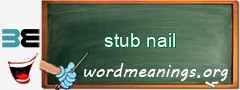 WordMeaning blackboard for stub nail